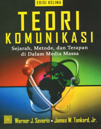 Image of TEORI KOMUNIKASI : SEJARAH, METODE, DAN TERAPAN DI DALAM MEDIA MASSA