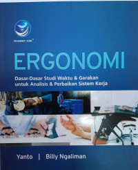 Image of ERGONOMI : DASAR-DASAR STUDI WAKTU & GERAKAN UNTUK ANALISIS & PERBAIKAN SISTEM KERJA