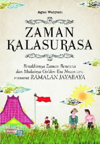 Image of ZAMAN KALASURASA : BERAKHIRNYA ZAMAN BENCANA DAN MULAINYA GOLDEN ERA NUSANTARA MENURUT RAMALAN JAYABAYA