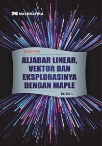 Image of ALJABAR LINEAR, VEKTOR DAN EKSPLORASINYA DENGAN MAPLE (EDISI:3)