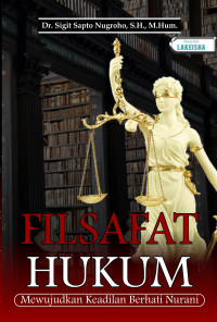 Image of FILSAFAT HUKUM : MEWUJUDKAN KEADILAN BERHATI NURANI