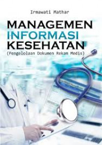 Image of MANAJEMEN INFORMASI KESEHATAN (PENGELOLAAN DOKUMEN REKAM MEDIS)