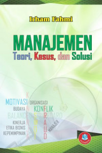 Image of MANAJEMEN : TEORI, KASUS, DAN SOLUSI