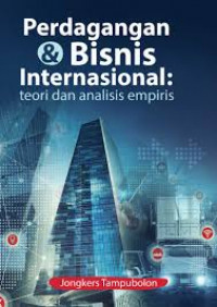Image of PERDAGANGAN & BISNIS INTERNASIONAL : TEORI DAN ANALISIS EMPIRIS