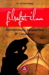 Image of FILSAFAT ILMU : ADMINISTARSI, MANAJEMEN & ORGANISASI