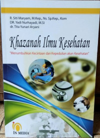 Image of KHAZANAH ILMU KESEHATAN : MENUMBUHKAN KECINTAAN DAN KEPEDULIAN AKAN KESEHATAN