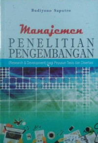Image of MANAJEMEN PENELITIAN PENGEMBANGAN (RESEARCH DEVELOPMENT) BAGI PENYUSUN TESIS DAN DISERTASI