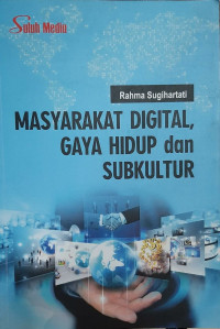 Image of MASYARAKAT DIGITAL, GAYA HIDUP DAN SUBKULTUR