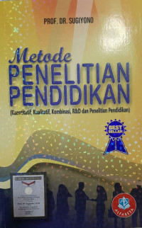 Image of METODE PENELITIAN PENDIDIKAN (KUANTITATIF, KUALITATIF, KOMBINASI, R&D DAN PENELITIAN PENDIDIKAN)