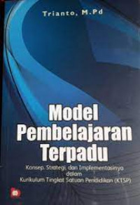 Image of MODEL PEMBELAJARAN TERPADU : KONSEP, STRATEGI, DAN IMPLEMENTASINYA DALAM KURIKULUM SATUAN PENDIDIKAN (KTSP)