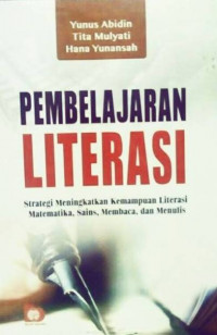 Image of PEMBELAJARAN LITERASI : STRATEGI MENINGKATKAN KEMAMPUAN LITERASI MATEMATIKA, SAINS, MEMBACA, DAN MENULIS