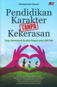 Image of PENDIDIKAN KARAKTER TANPA KEKERASAN : UPAYA MEMBENTUK KARAKTER BANGSA YANG LEBIH BAIK