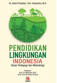 Image of PENDIDIKAN LINGKUNGAN INDONESIA : DASAR PEDAGOGI DAN METODOLOGI